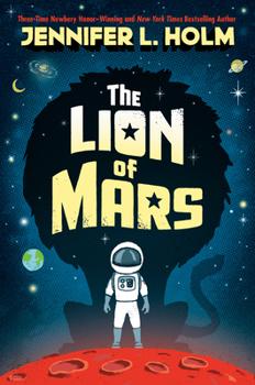 Book cover of The Lion of Mars by Jennifer L. Holm